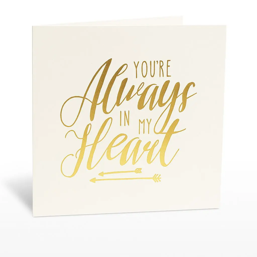 C01 19 | "You're Always in My Heart" Gold Foil Greeting Card | Romantic & Sentimental Gift Card